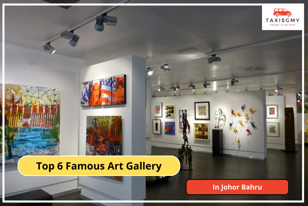 Top 6 Art Gallery In Johor Bahru Latest Review 2024