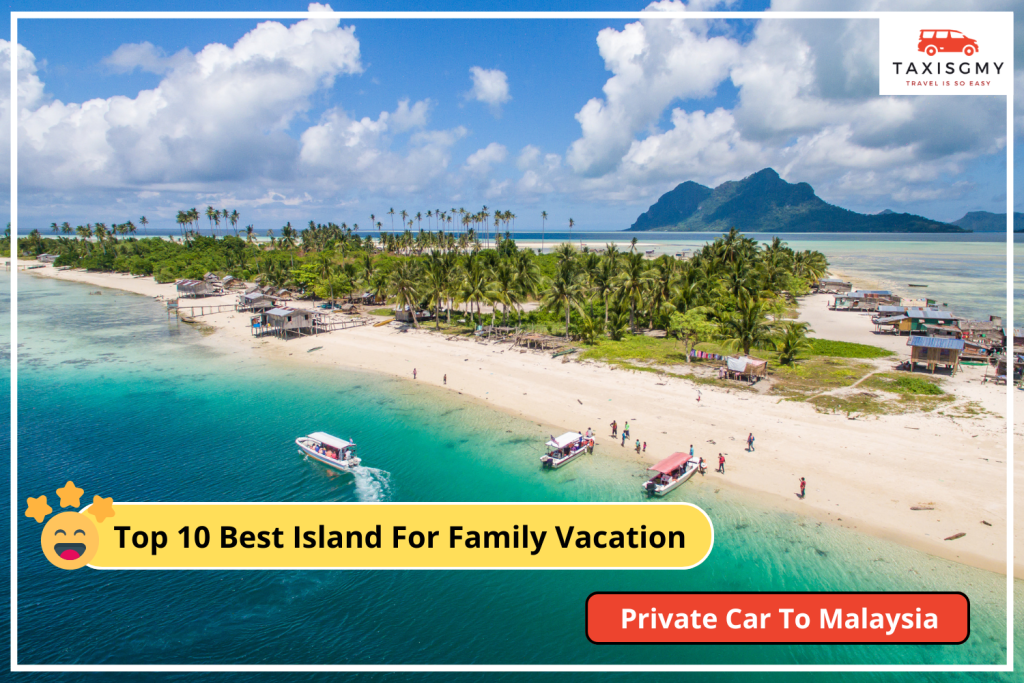 Top 10 Best Island For Family Vacation In Malaysia