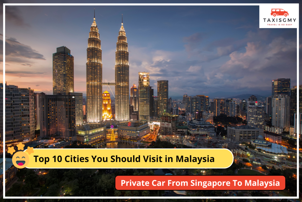 Top 10 Cities That You Should Visit in Malaysia